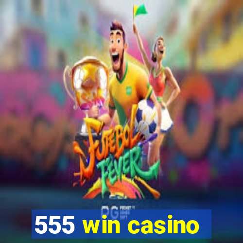 555 win casino